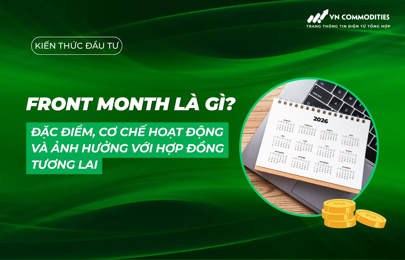 Front Month là gì? Đặc điểm, cơ chế hoạt động và ảnh hưởng với hợp đồng tương lai